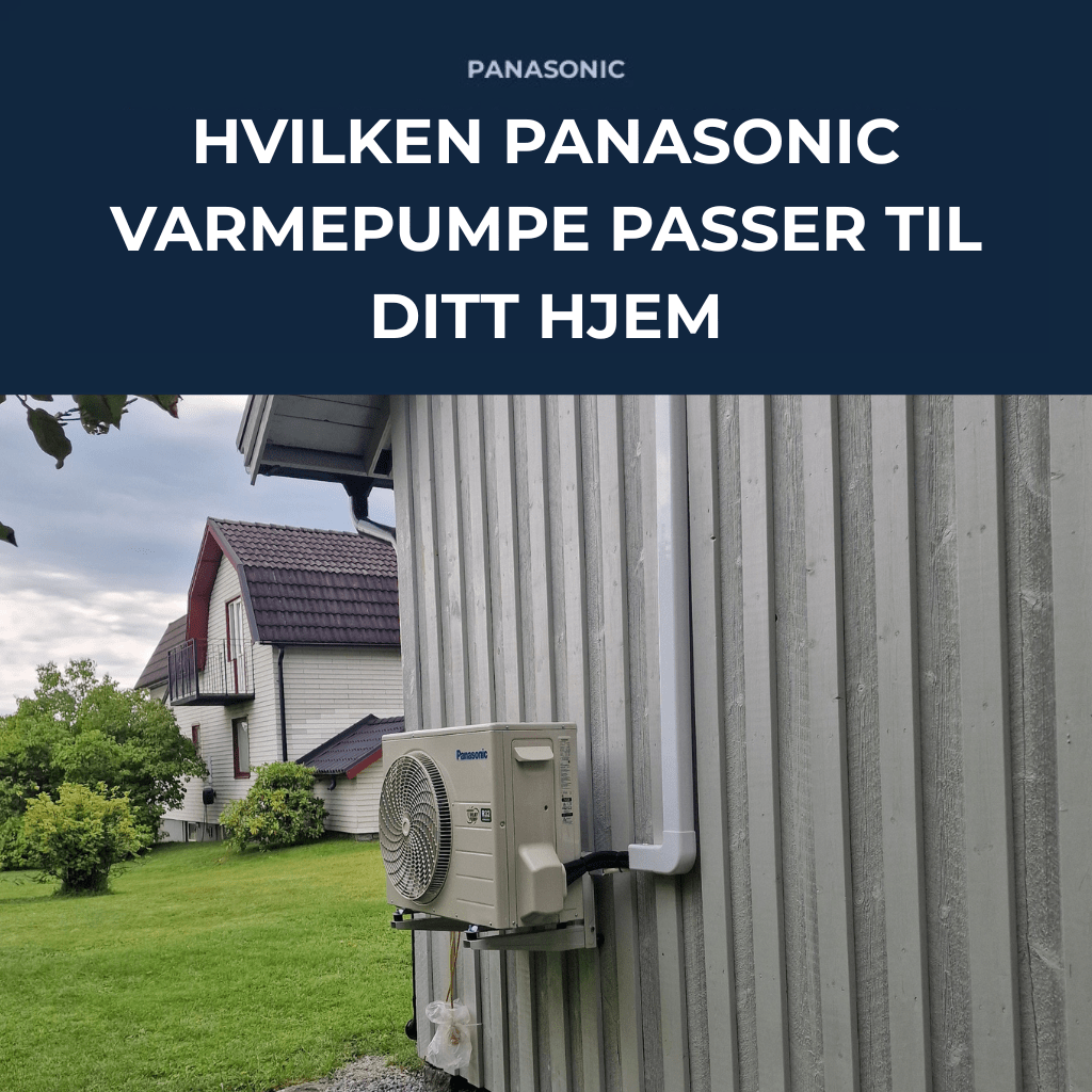 Hvilken Panasonic varmepumpe passer ditt hjem - KlimaTime.no